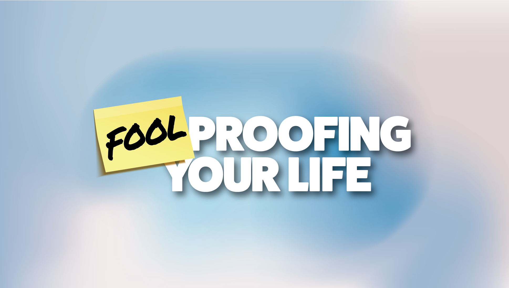 fool-proofing-your-life